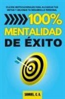 Samuel C. A. - 100% Mentalidad de éxito
