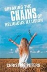 Christine Peters - Breaking the Chains of Religious Illusion