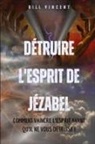 Bill Vincent - Détruire l'esprit de Jézabel