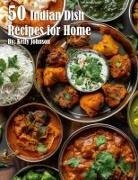 Kelly Johnson - 50 Indian Dish Recipes for Home