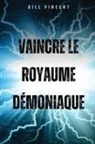 Bill Vincent - Vaincre le royaume démoniaque