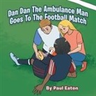 Paul Eaton - Dan Dan The Ambulance Man Goes To The Football Match