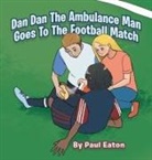 Paul Eaton - Dan Dan The Ambulance Man Goes To The Football Match