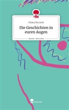 Chiara Ricciotti - Die Geschichten in euren Augen. Life is a Story - story.one