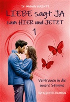 Dr Michelle Haintz, Michelle Haintz - LIEBE sagt JA zum HIER und JETZT 1