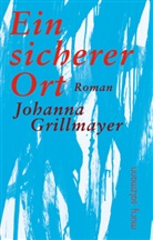 Johanna Grillmayer - Ein sicherer Ort