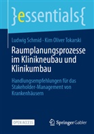 Ludwig Schmid, Kim Oliver Tokarski - Raumplanungsprozesse im Klinikneubau und Klinikumbau