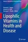 Naranjan S. Dhalla, Anureet K. Shah, Paramjit S. Tappia - Lipophilic Vitamins in Health and Disease
