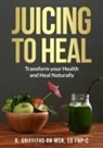 ED FNP-C Karen Griffiths RN MSN - Juicing to Heal