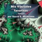 David E. McAdams - Mis fractales favoritos