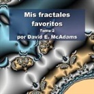 David E. McAdams - Mis fractales favoritos
