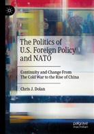 Chris J Dolan, Chris J. Dolan - The Politics of U.S. Foreign Policy and NATO