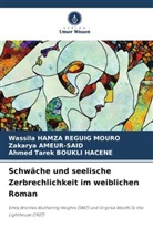 Zakarya Ameur-Said, Bo, Ahmed Tarek Boukli Hacene, Wassila Hamza Reguig Mouro - Schwäche und seelische Zerbrechlichkeit im weiblichen Roman