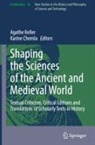 Chemla, Karine Chemla, Agathe Keller - Shaping the Sciences of the Ancient and Medieval World
