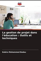 Kabiru Mohammed Badau - La gestion de projet dans l'éducation : Outils et techniques