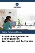 Kabiru Mohammed Badau - Projektmanagement im Bildungswesen: Werkzeuge und Techniken