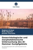 Badir Albadran, Nagham Al-Hawi, Jennife Pournelle, Jennifer Pournelle - Geoarchäologische und morphotektonische Untersuchung des Al-Hammar-Sumpfgebiets