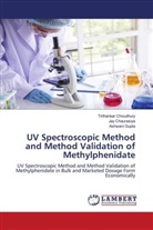Jay Chaurasiya, Tirthankar Choudhury, Ashwani Gupta - UV Spectroscopic Method and Method Validation of Methylphenidate