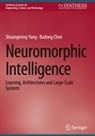 Badong Chen, Shuangming Yang - Neuromorphic Intelligence