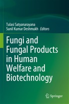 Sunil Kumar Deshmukh, Tulasi Satyanarayana - Fungi and Fungal Products in Human Welfare and Biotechnology
