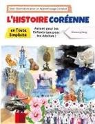 Woosung Kang - L'histoire Coréenne en Toute Simplicité - Autant pour les Enfants que pour les Adultes ! Avec Illustrations pour un Apprentissage Complet