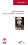 Raymond Magnant - Jacques Rivière, itinéraire d'une conversion