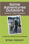 Stanley Yockey - Some Adventures Outdoors (and in the Kitchen!)¿