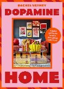 Rachel Verney,  Verney Rachel - Dopamine Home - A bold guide to mood-boosting interiors