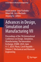 Milan Edl, Milan Edl et al, Vitalii Ivanov, Jose Machado, Ivan Pavlenko, Jinyang Xu - Advances in Design, Simulation and Manufacturing VII