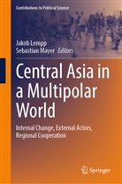 Jakob Lempp, Mayer, Sebastian Mayer - Central Asia in a Multipolar World