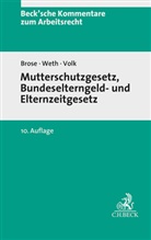Wiebke Brose, Annette Volk, Annette Volk u a, Stephan Weth - Mutterschutzgesetz und Bundeselterngeld- und Elternzeitgesetz