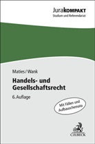 Martin Maties, Martin (Dr.) Maties, Rolf Wank, Rolf (Dr.) Wank - Handels- und Gesellschaftsrecht