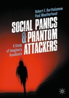 Robert E Bartholomew, Robert E. Bartholomew, Paul Weatherhead - Social Panics & Phantom Attackers