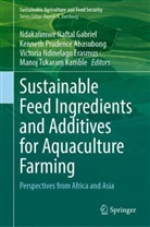 Kenneth Prudence Abasubong, Victoria Ndinelago Erasmus, Ndakalimwe Naftal Gabriel, Manoj Tukaram Kamble, Ndinelago Erasmus et a, Kenneth Prudence Abasubong - Sustainable Feed Ingredients and Additives for Aquaculture Farming