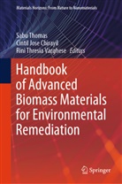 Cintil Jose Chirayil, Cintil Jose Chirayil, Sabu Thomas, Rini Thresia Varghese, Rini Thresia Varghese - Handbook of Advanced Biomass Materials for Environmental Remediation