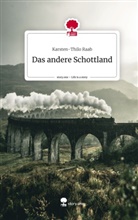 Karsten-Thilo Raab - Das andere Schottland. Life is a Story - story.one