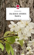 Christine Dörr - Die JESUS-STORYS Band 4. Life is a Story - story.one