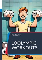 Max Bowley - Loolympic Workouts