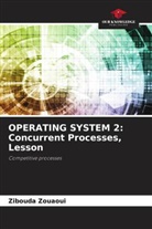 Zibouda Zouaoui - OPERATING SYSTEM 2: Concurrent Processes, Lesson