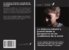 Aparecida Tharlla Leite de Caldas, Carlus Alberto Oliveira Dos Santos, Fernanda de Araújo T. Campos - La violencia infantil y juvenil desde la perspectiva de los académicos de la salud