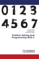 Satyabrata Dash, Umashankar Ghugar, Praveen Gupta - Problem Solving And Programming With C