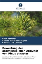 Sandra Inês Adams Agnes, Ellen Bernardi, De Olivei, Cledes T. De Oliveira - Bewertung der antimikrobiellen Aktivität von Pinus pinaster
