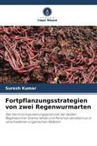 Suresh Kumar - Fortpflanzungsstrategien von zwei Regenwurmarten