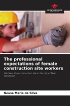Neusa Maria da Silva - The professional expectations of female construction site workers