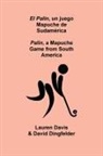 Lauren Davis, David Dingfelder, Heather Knorr - El Palin, un juego Mapuche de Sudamérica