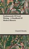 Cleanth Brooks - Fundamentals of Good Writing - A Handbook of Modern Rhetoric