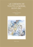 Marie Tuyet - Le chemin de toute lumière, suivi de :