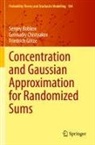 Sergey Bobkov, Gennadiy Chistyakov, Friedri Götze, Friedrich Götze - Concentration and Gaussian Approximation for Randomized Sums