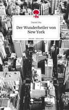 Daniel Ma - Der Wunderheiler von New York. Life is a Story - story.one