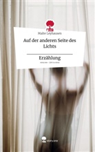 Malte Leyhausen - Auf der anderen Seite des Lichts _____________           Erzählung. Life is a Story - story.one